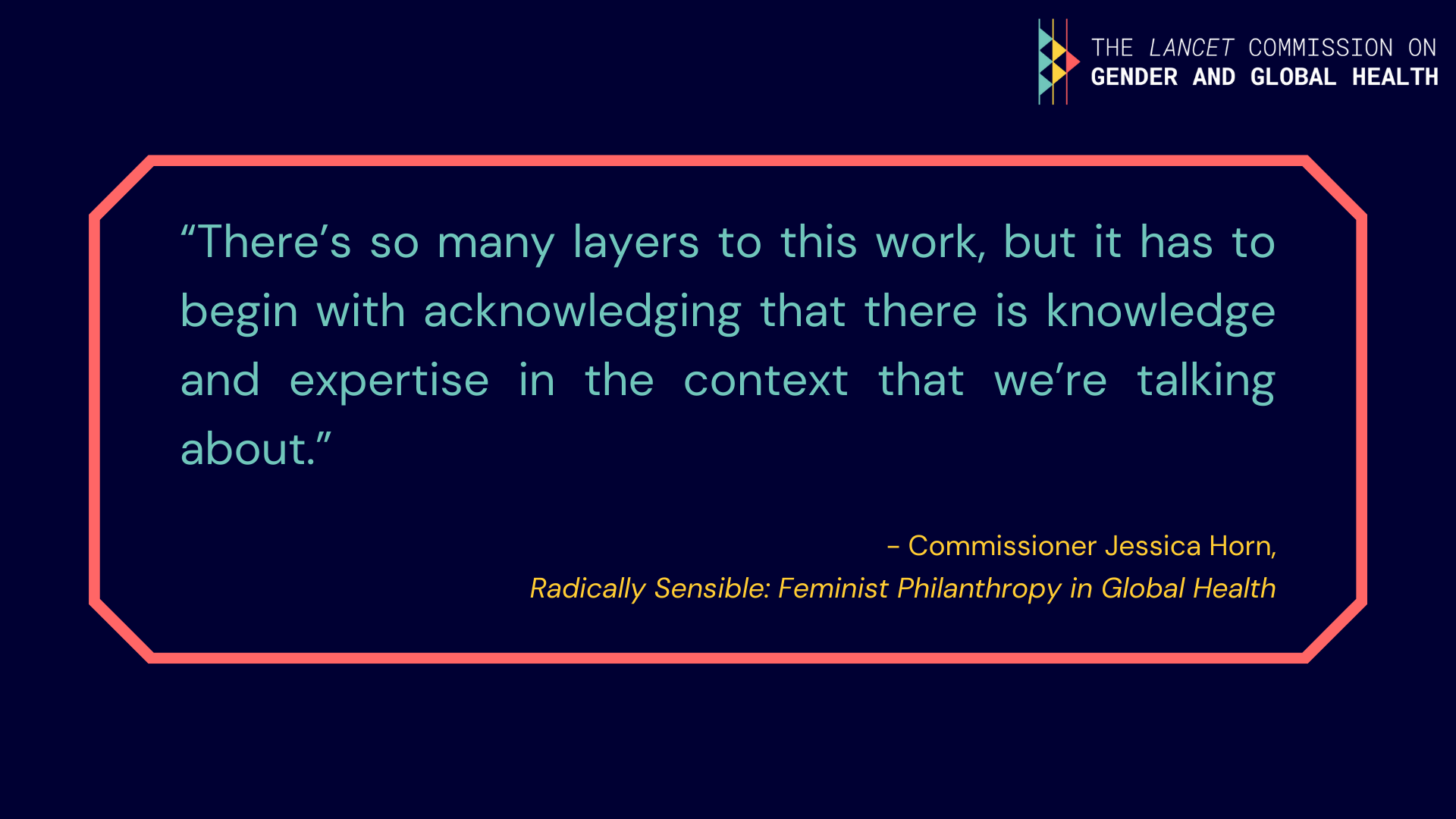 Quote from Jessica Horn: "There's so many layers to this work, but it has to begin with acknowledging that there is knowledge and expertise in the context that we're talking about."