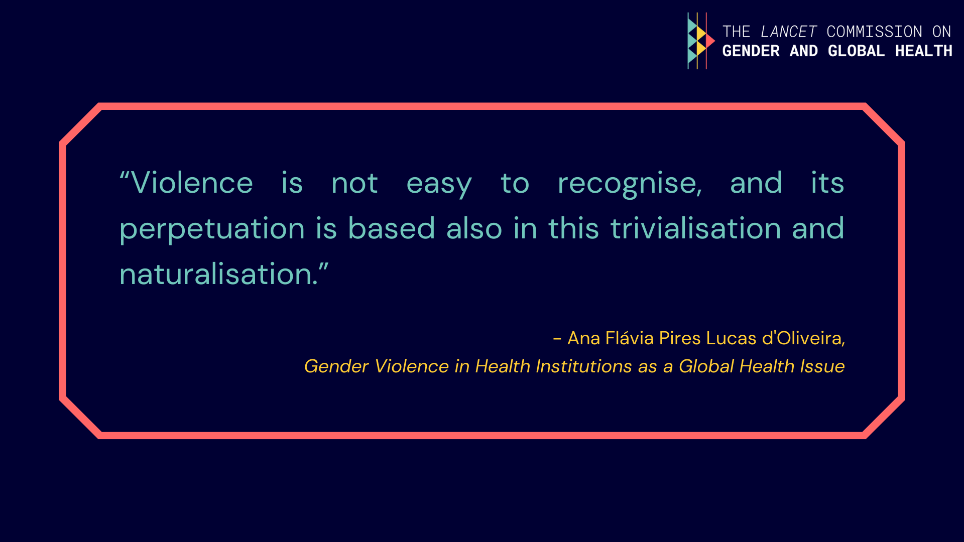 Quote by Ana Flavia: "Violence is not easy to recognise, and its perpetuation is based also in this trivialisation and naturalisation".