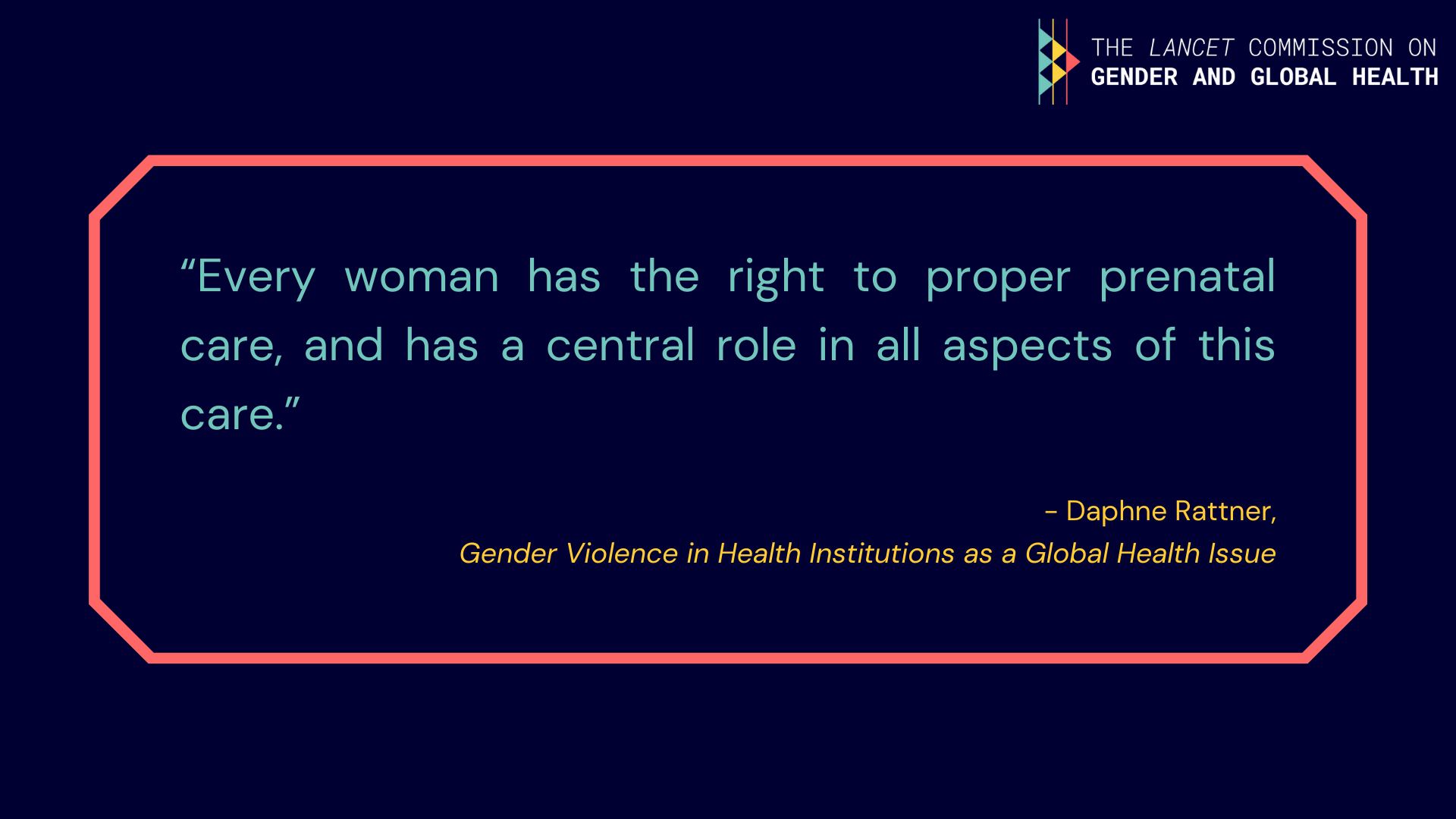 Quote from Daphne Rattner: "Every women has the right to proper prenatal care, and has a central role in all aspects of this care".