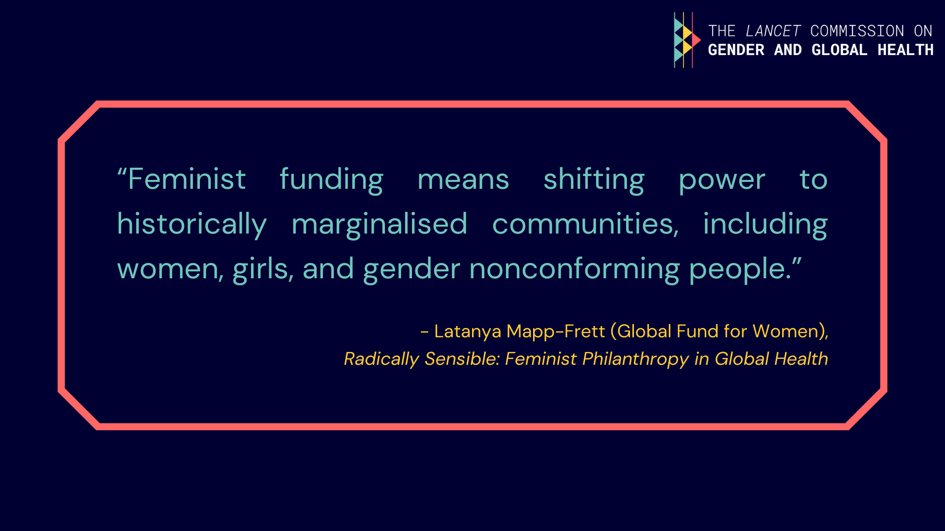 Quote from Latanya Mapp-Frett: "Feminist funding means shifting power to historically marginalised communities, including women, girls, and gender nonconforming people".