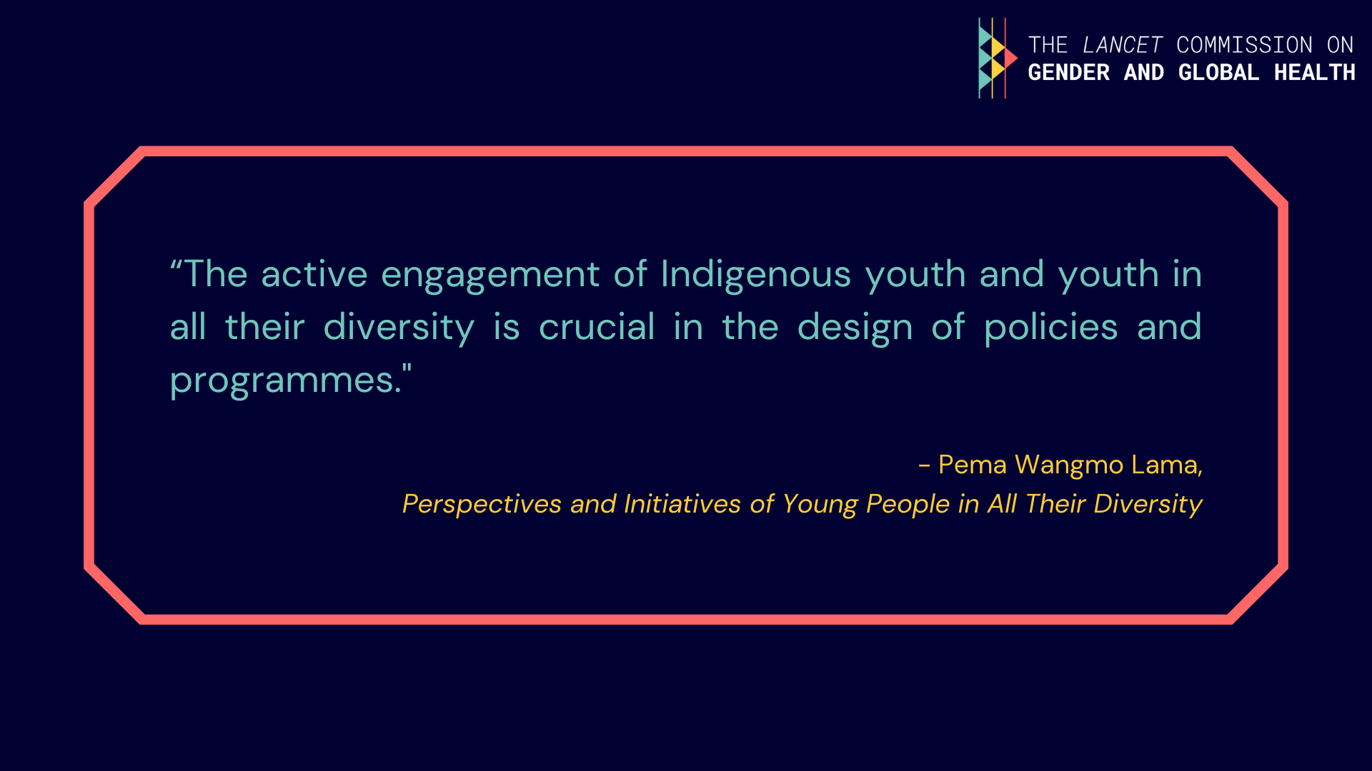 Quote from Pema Wangmo Lama: "The active engagement of Indigenous youth and youth in all their diversity is crucial in the design of policies and programmes".