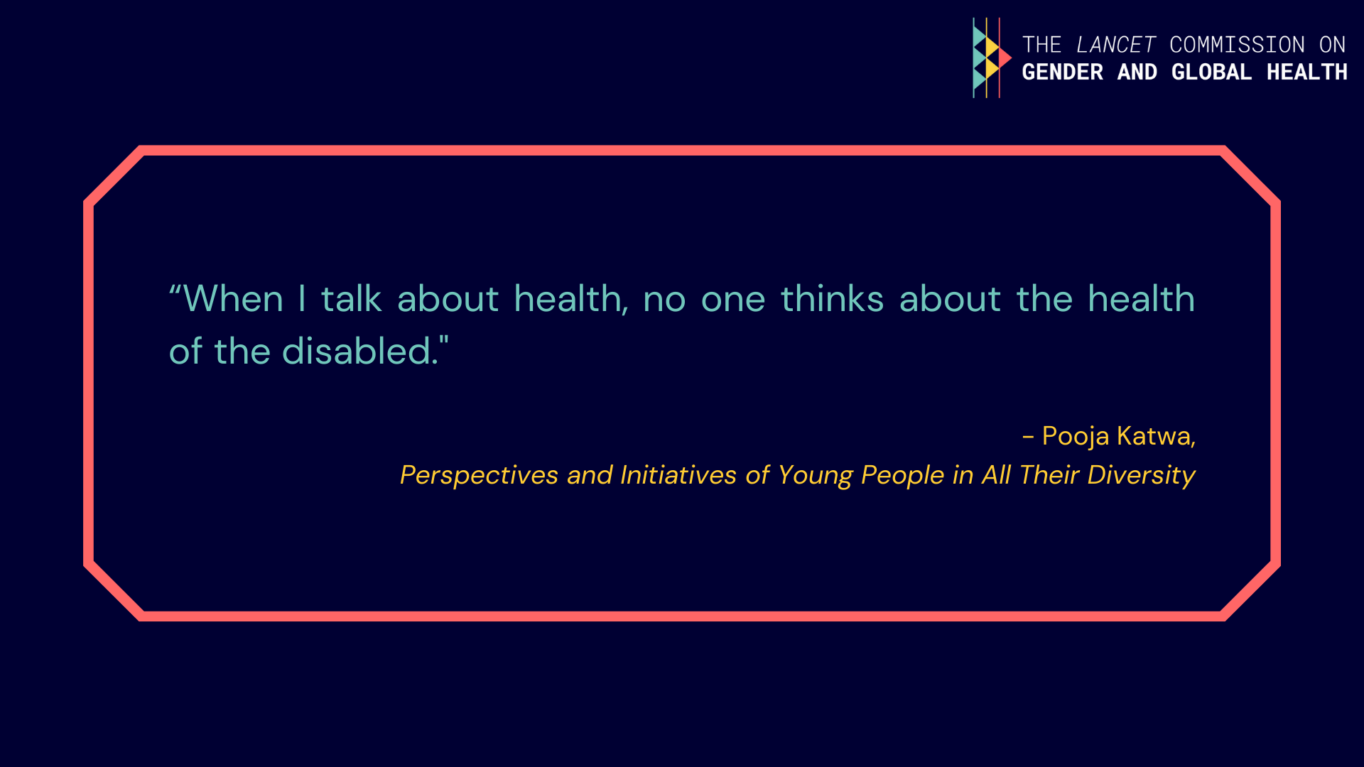 Quote from Pooja Katwa: "When I talk about health, no one thinks about the health of the disabled".