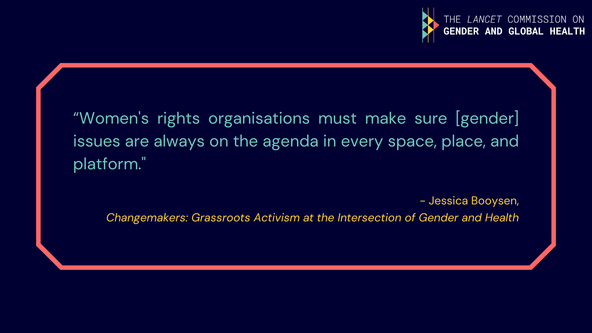 Quote from Jessica Booysen: "Women's rights organisations must make sure [gender] issues are always on the agenda in every space, place, and platform".