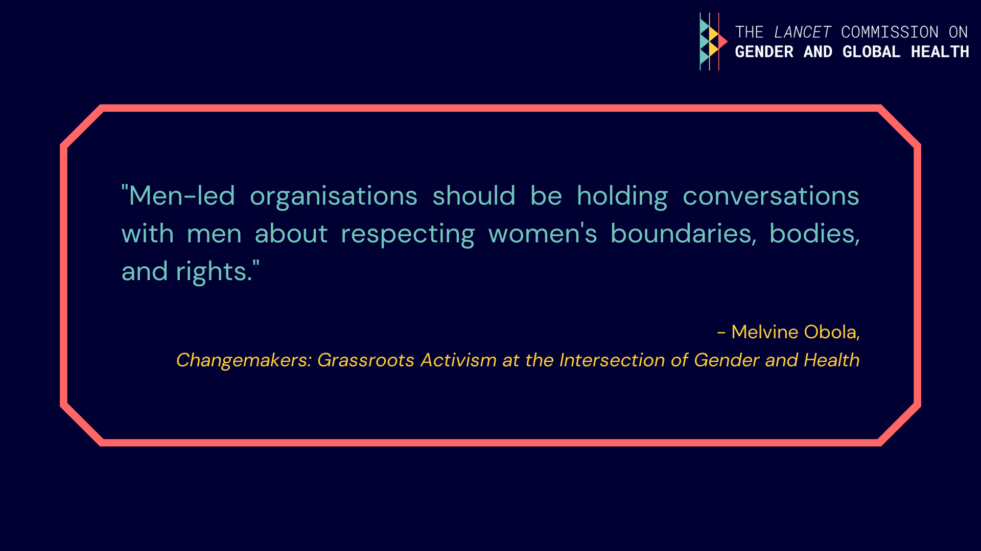 Quote from Melvine Obola: "Men-led organisations should be holding conversations with men about respecting women's bodies, boundaries, and rights".